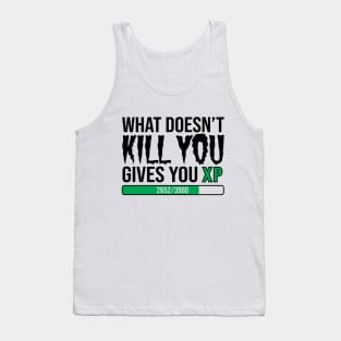 What Doesnt Kill You Gives You Xp Tank Top